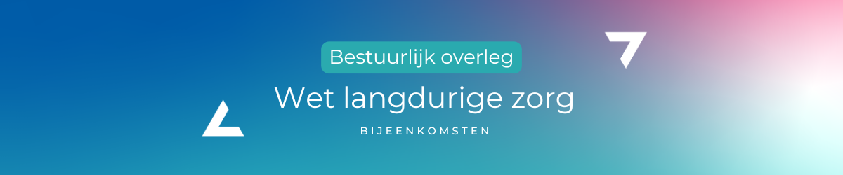 header - Bestuurlijk overleg - Wet langdurige zorg.png